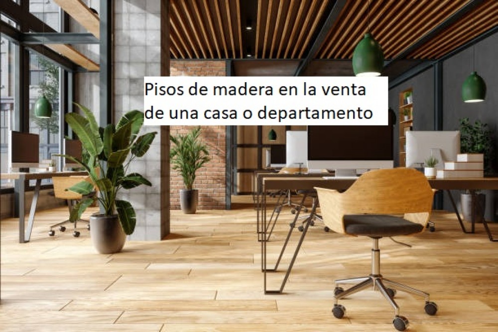 Pisos de madera en la venta de una casa o departamento 