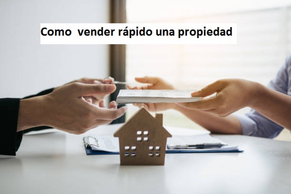 Como  vender rápido una propiedad