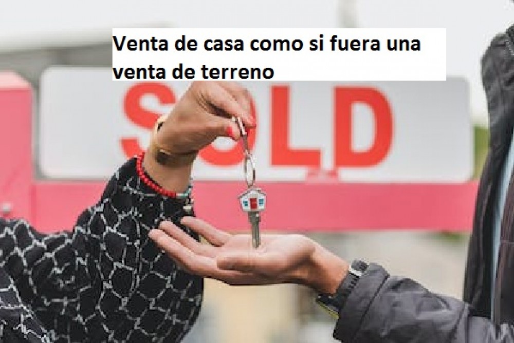 ¿Que busco ?Venta de casa para reciclar o venta de casa como si fuera una venta de terreno .