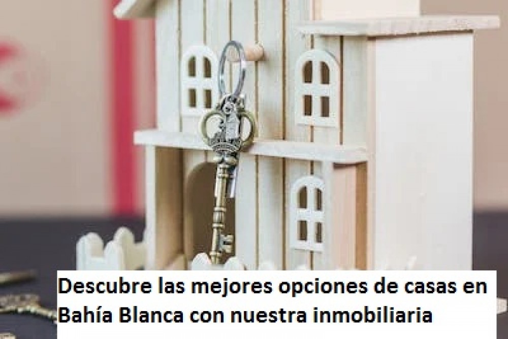 Descubre las mejores opciones de casas en Bahía Blanca con nuestra inmobiliaria