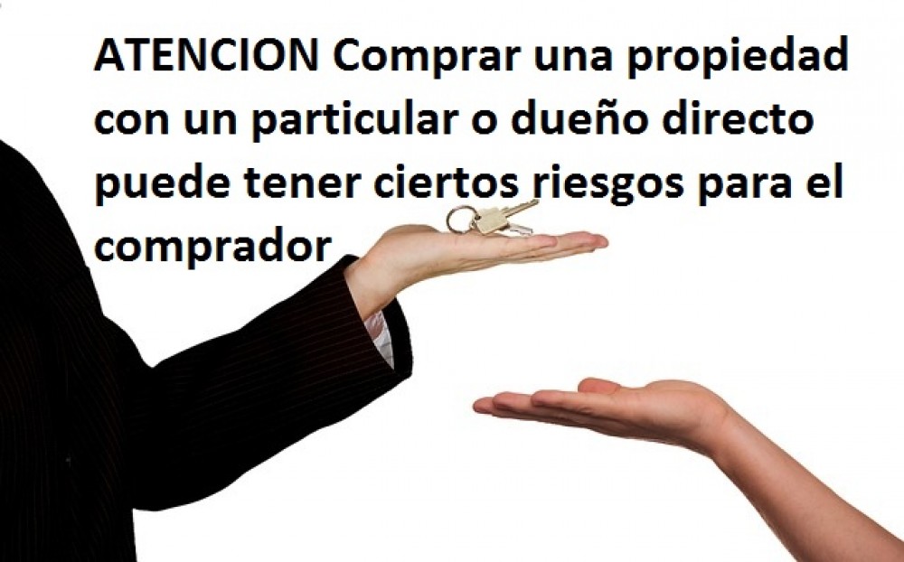 ATENCION Comprar una propiedad con un particular o dueño directo puede tener ciertos riesgos para el comprador