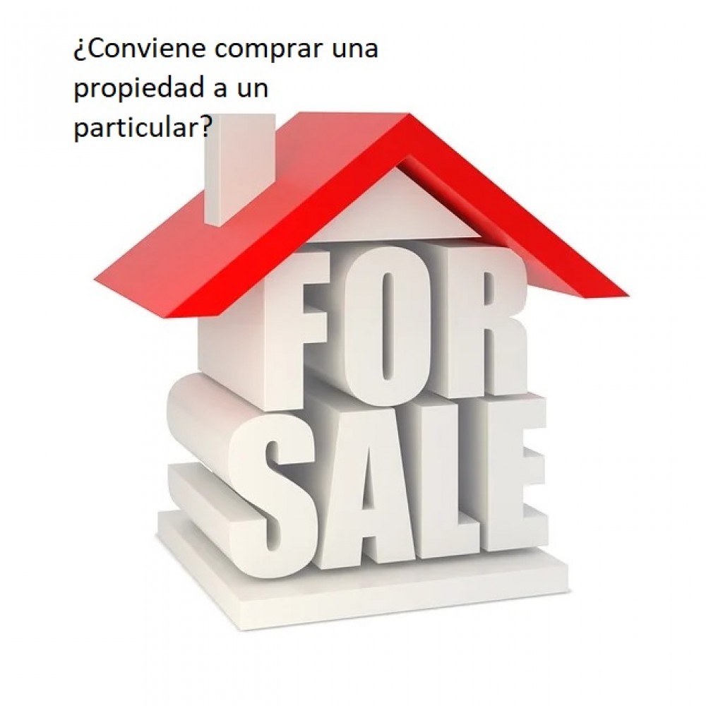 ¿Conviene comprar una propiedad a un particular?