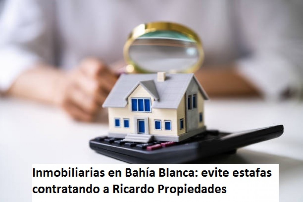 Inmobiliarias en Bahía Blanca: evite estafas contratando a Ricardo Propiedades