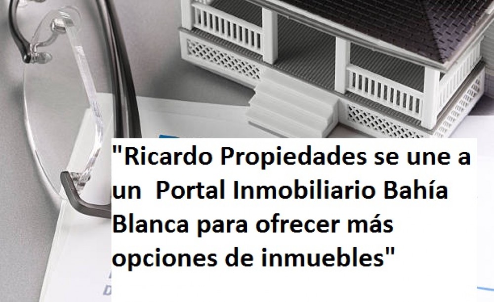 "Ricardo Propiedades se une a un  Portal Inmobiliario Bahía Blanca para ofrecer más opciones de inmuebles"