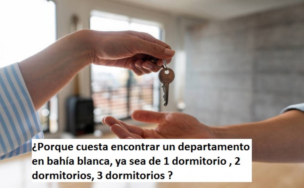 ¿Porque cuesta encontrar un departamento  en bahía blanca, ya sea de 1 dormitorio , 2 dormitorios, 3 dormitorios ?