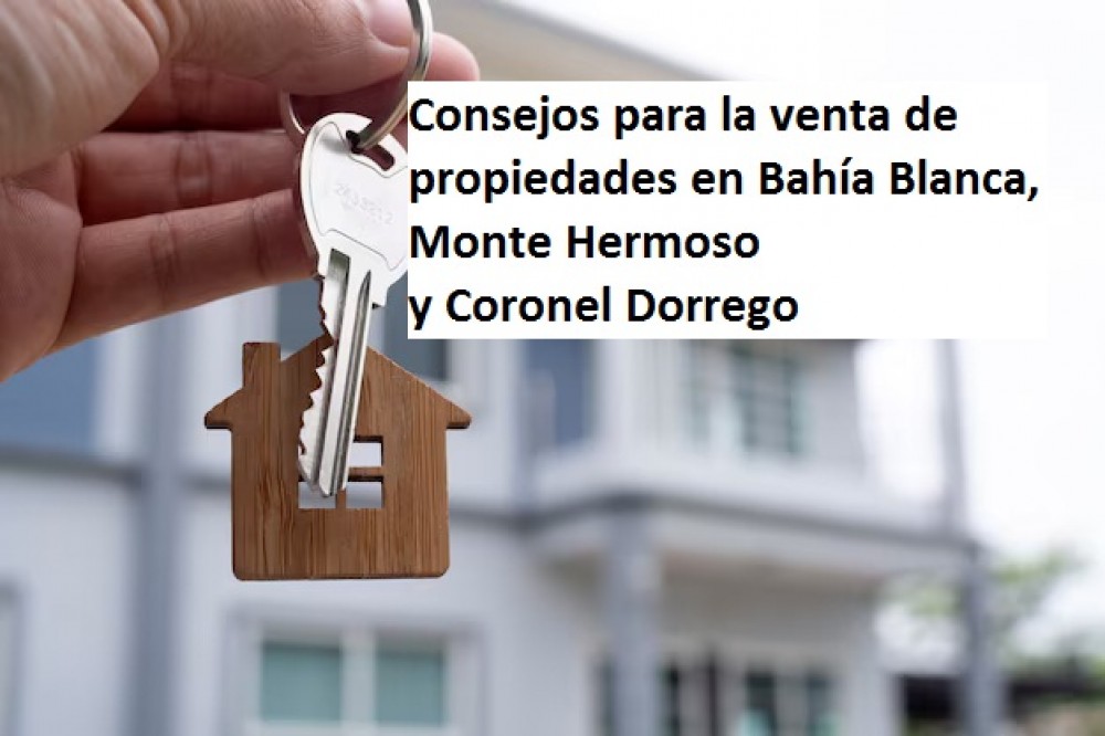 Consejos para la venta de propiedades en Bahía Blanca, Monte Hermoso y Coronel Dorrego