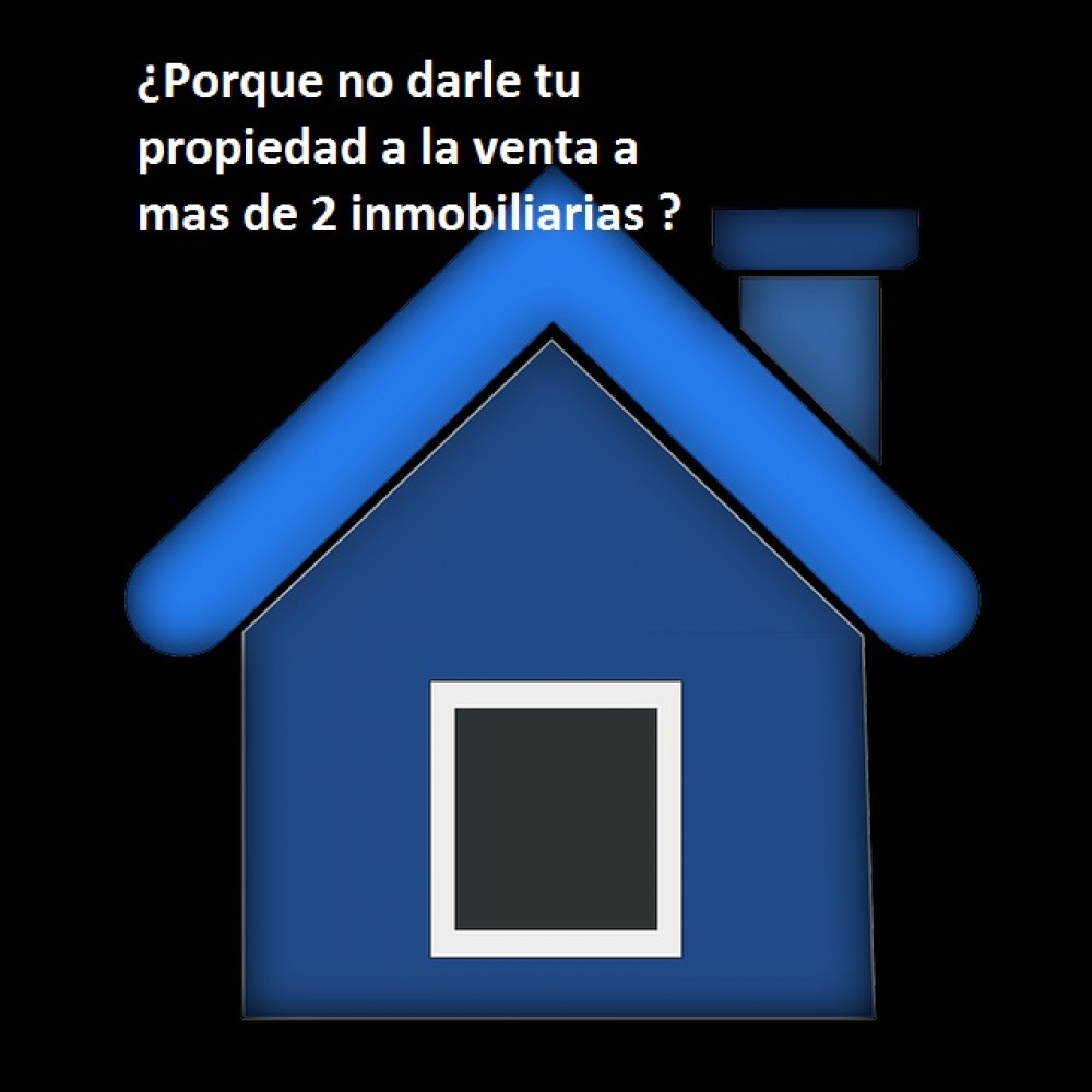 ¿Porque no darle tu propiedad a la venta a mas de 2 inmobiliarias ?