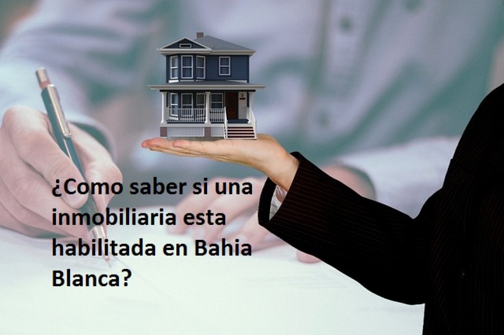 ¿Como saber si una inmobiliaria esta habilitada en Bahia Blanca?