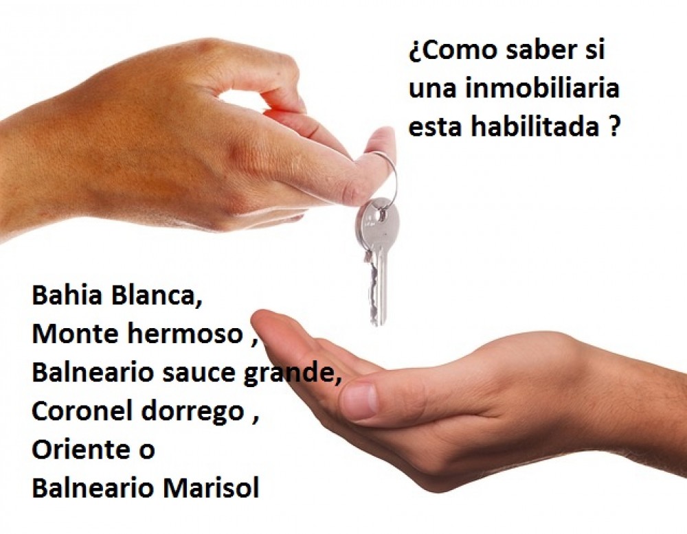 ¿Como saber si una inmobiliaria esta habilitada en Monte hermoso , Balneario sauce grande, Coronel dorrego , Oriente o Balneario Marisol?