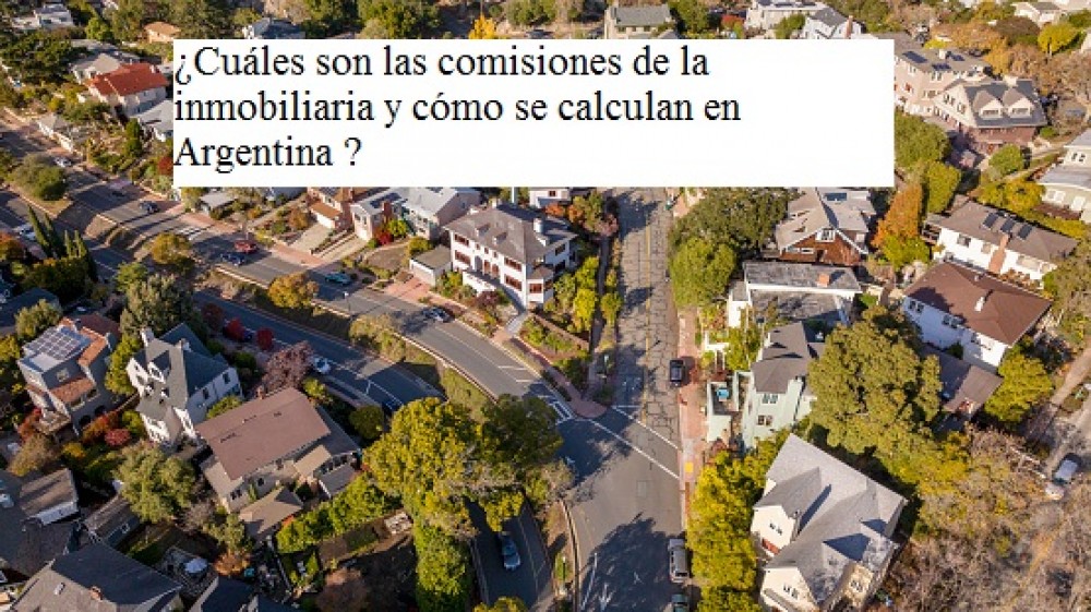 ¿Cuáles son las comisiones de la inmobiliaria y cómo se calculan en la Provincia de Buenos aires Argentina ?