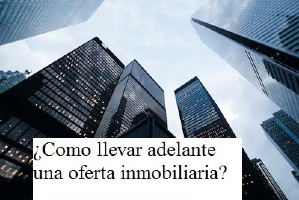 ¿Como llevar adelante una oferta inmobiliaria?