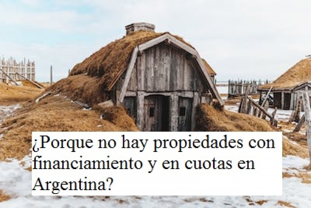 ¿Porque no hay propiedades con financiamiento y en cuotas en Argentina?