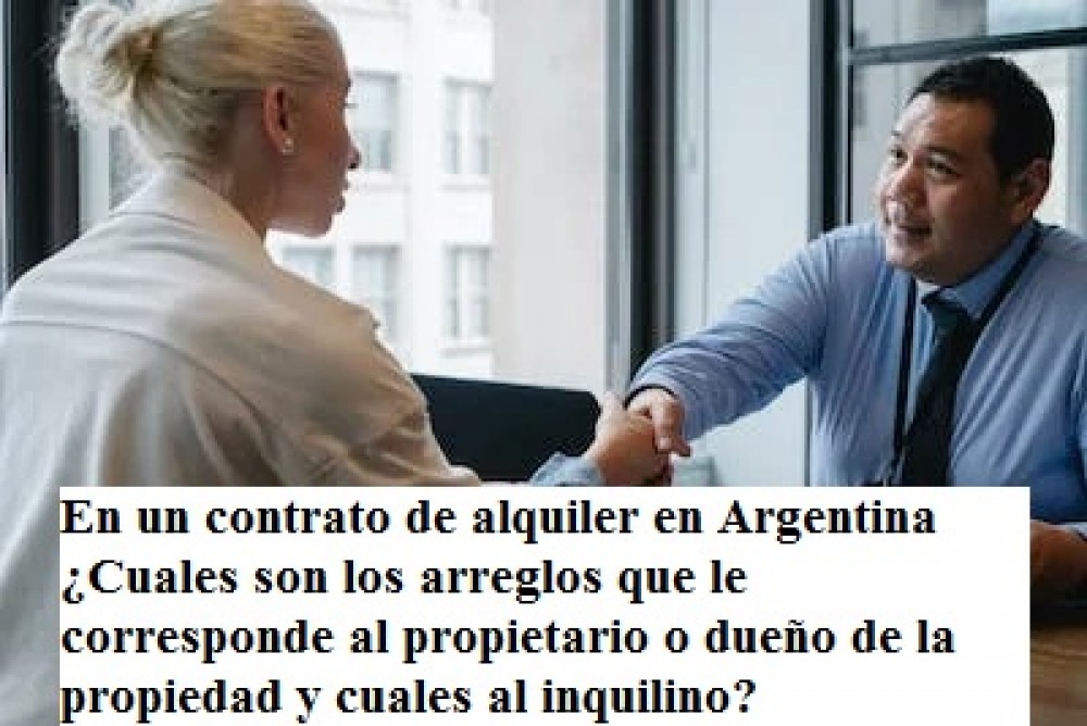 En un contrato de alquiler en Argentina ¿Cuales son los arreglos que le corresponde al propietario o dueño de la propiedad y cuales al inquilino?