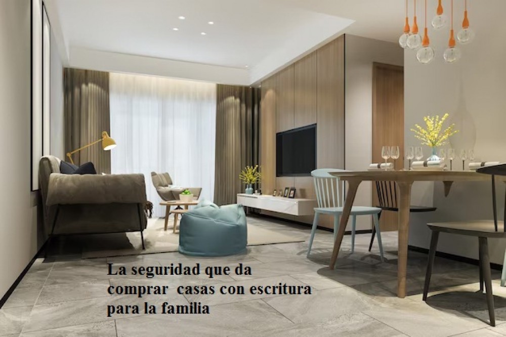 La seguridad que da comprar  casas con escritura para la familia