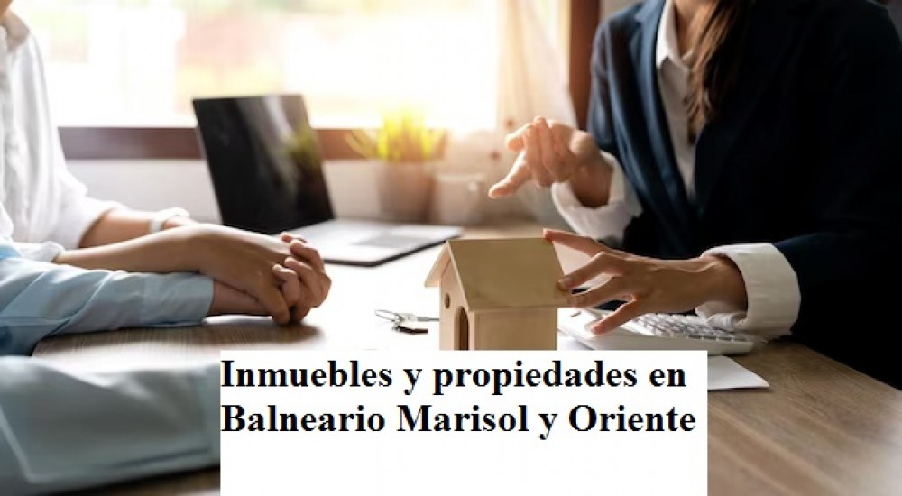 Inmuebles y propiedades en Balneario Marisol y Oriente 