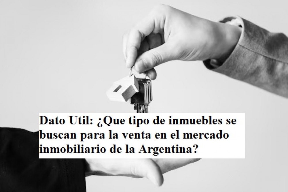 Dato Util: ¿Que tipo de inmuebles se buscan para la venta en el mercado inmobiliario de la Argentina?