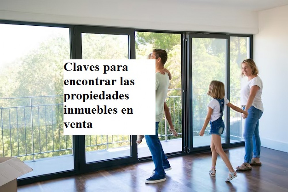 Claves para encontrar las propiedades inmuebles en venta