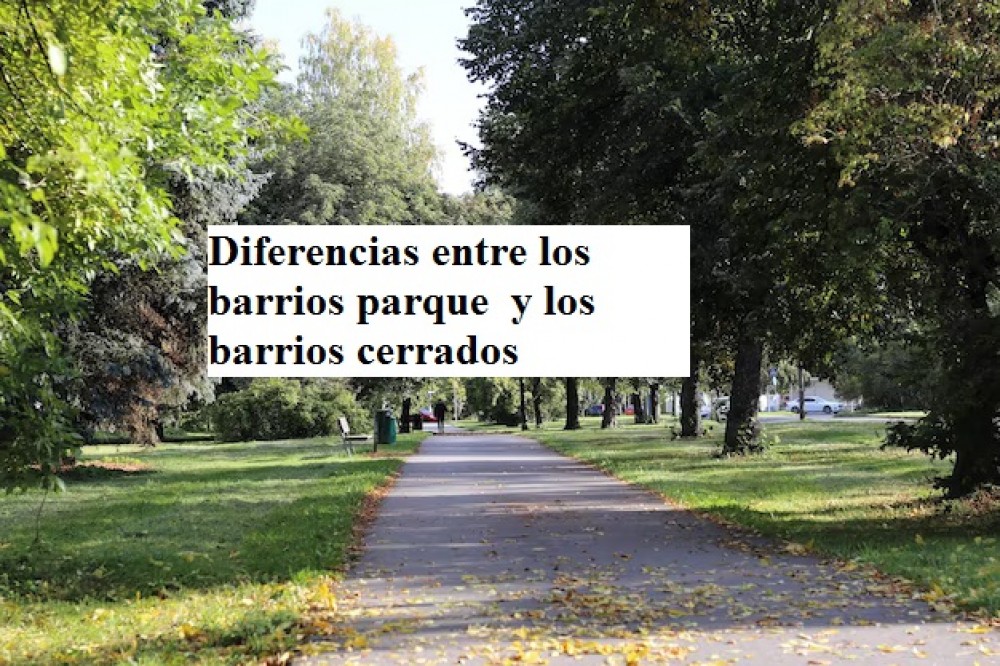 Diferencias entre los barrios parque  y los barrios cerrados