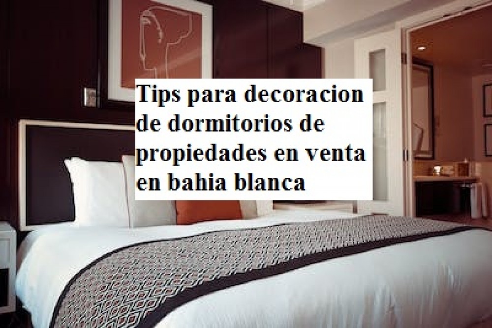 Tips para decoracion de dormitorios de propiedades de  bahia blanca 