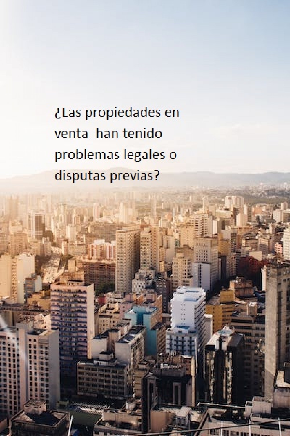 ¿Las propiedades en venta  han tenido problemas legales o disputas previas?