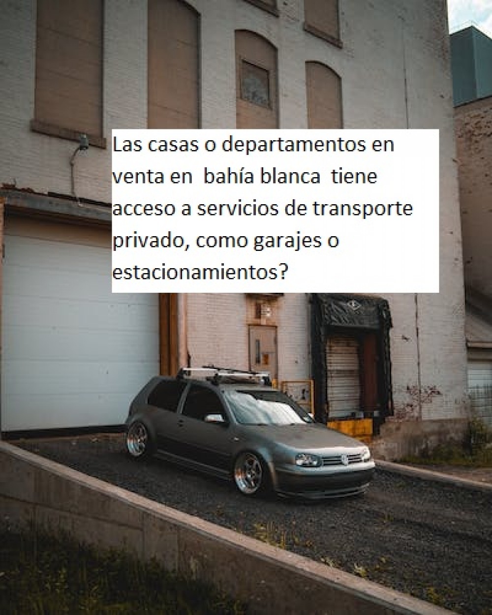 ¿Las casas o departamentos en  bahía blanca  tiene acceso a servicios de transporte privado, como garajes o estacionamientos?