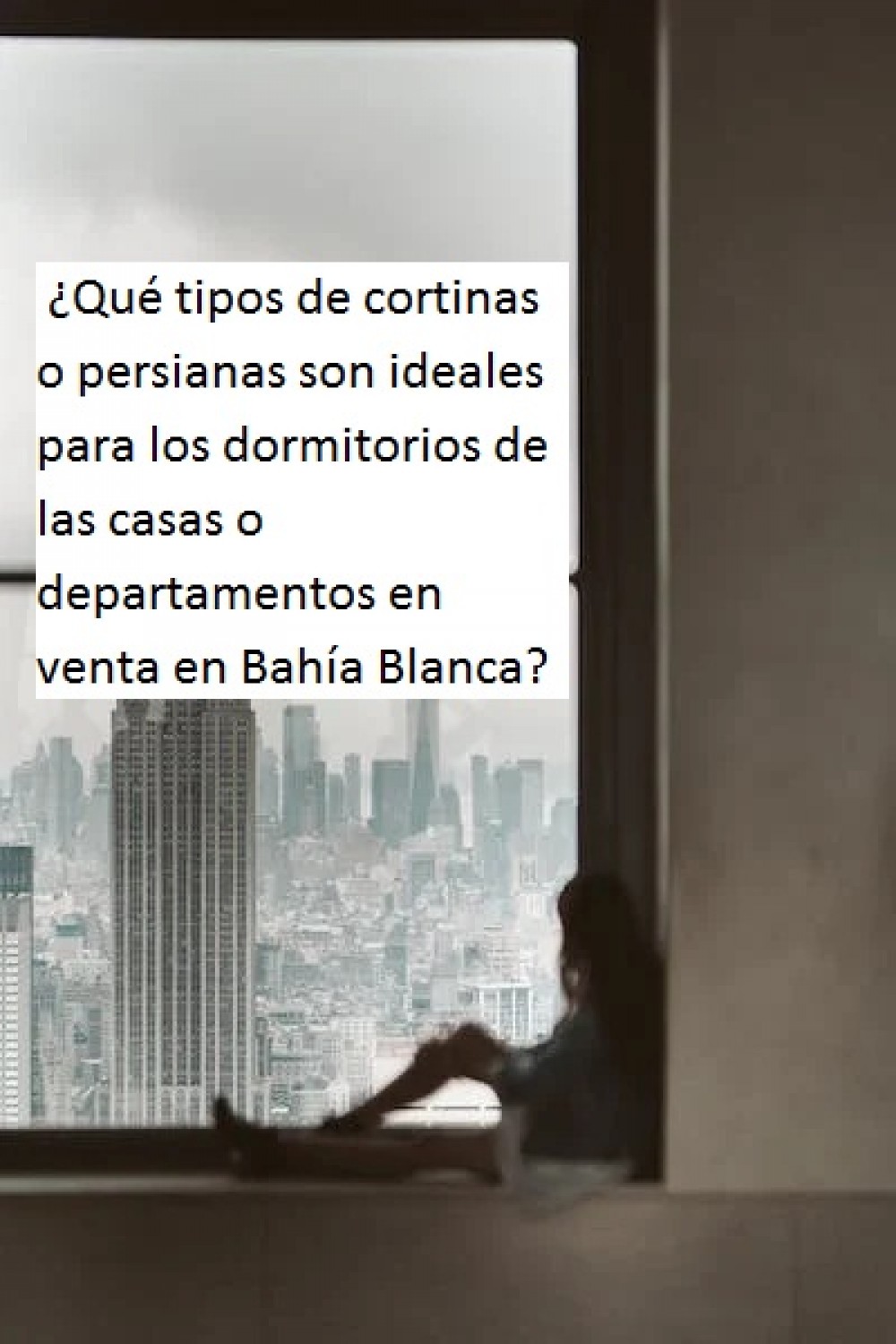  ¿Qué tipos de cortinas o persianas son ideales para los dormitorios de las casas o departamentos en venta en Bahía Blanca?