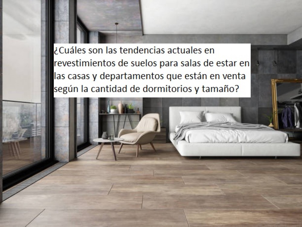 ¿Cuáles son las tendencias actuales en revestimientos de suelos para salas de estar en las casas y departamentos que están en venta según la cantidad de dormitorios y tamaño?