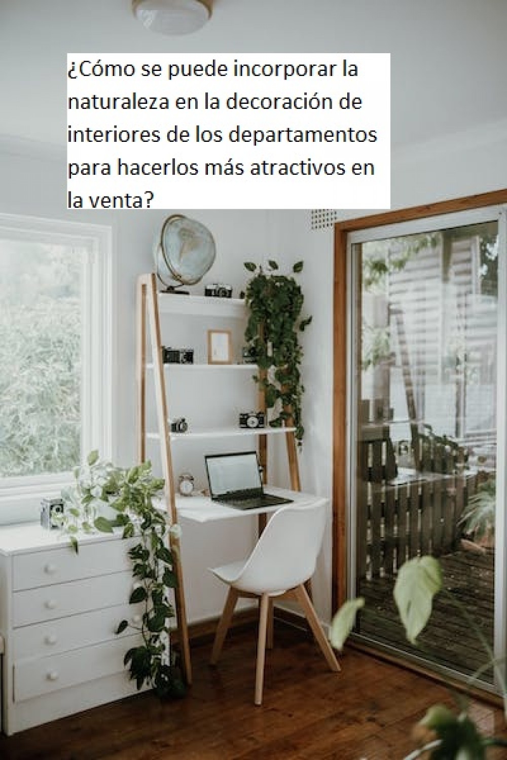 ¿Cómo se puede incorporar la naturaleza en la decoración de interiores de los departamentos para hacerlos más atractivos en la venta?