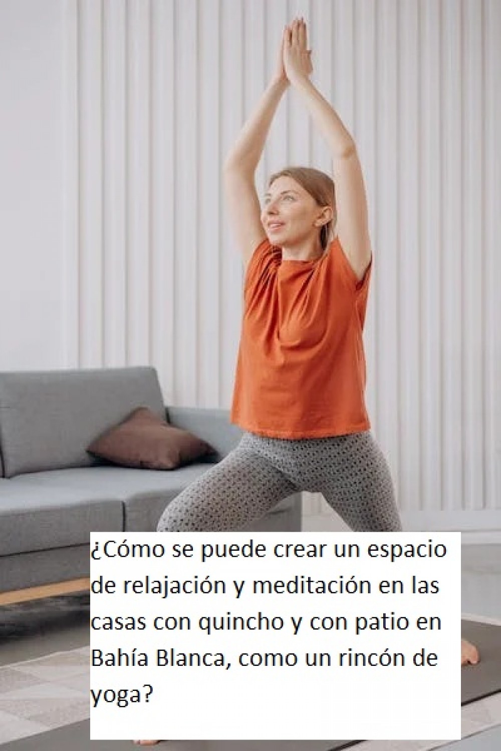 ¿Cómo se puede crear un espacio de relajación y meditación en las casas con quincho y con patio en Bahía Blanca, como un rincón de yoga?