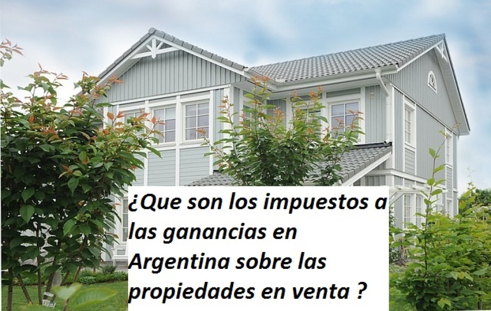 ¿Que son los impuestos a las ganancias en Argentina sobre las propiedades  ? 