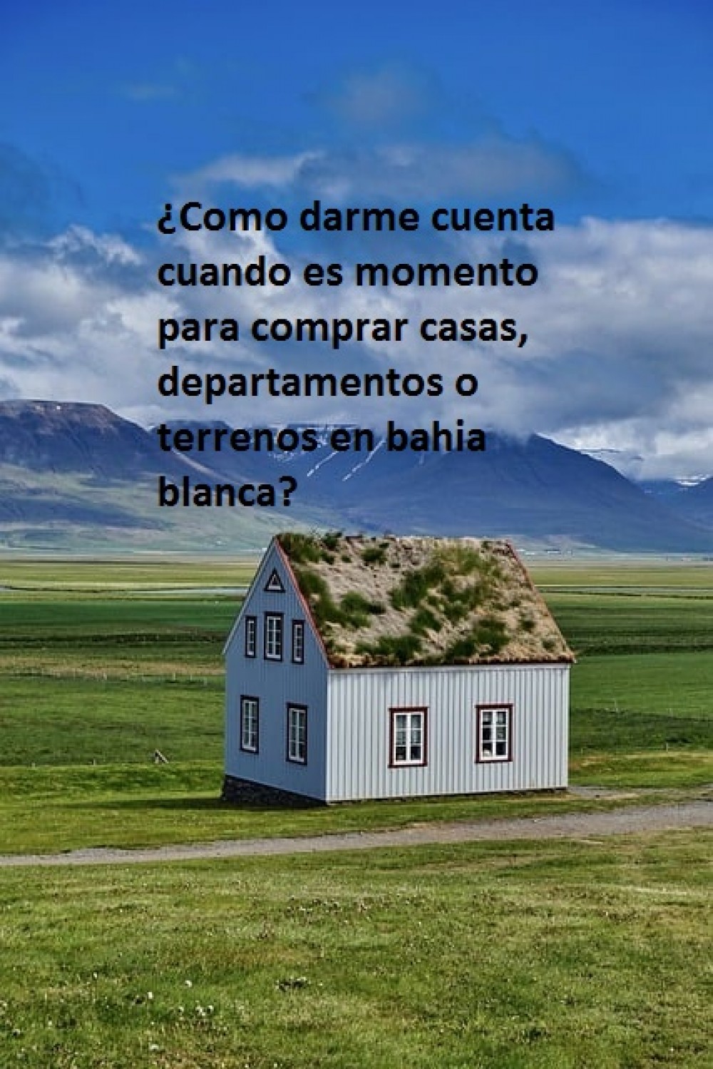 ¿Como darme cuenta cuando es momento para comprar casas, departamentos o terrenos en bahia blanca?