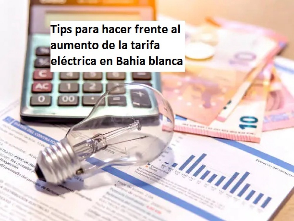 Tips para hacer frente al aumento de la tarifa eléctrica en Bahia blanca