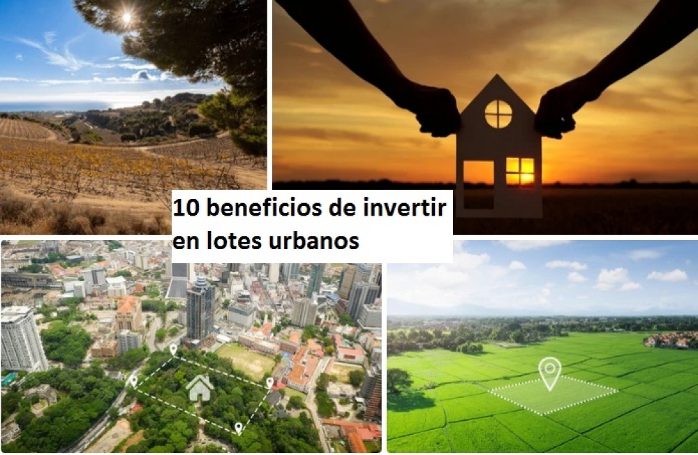 10 beneficios de invertir en lotes urbanos 