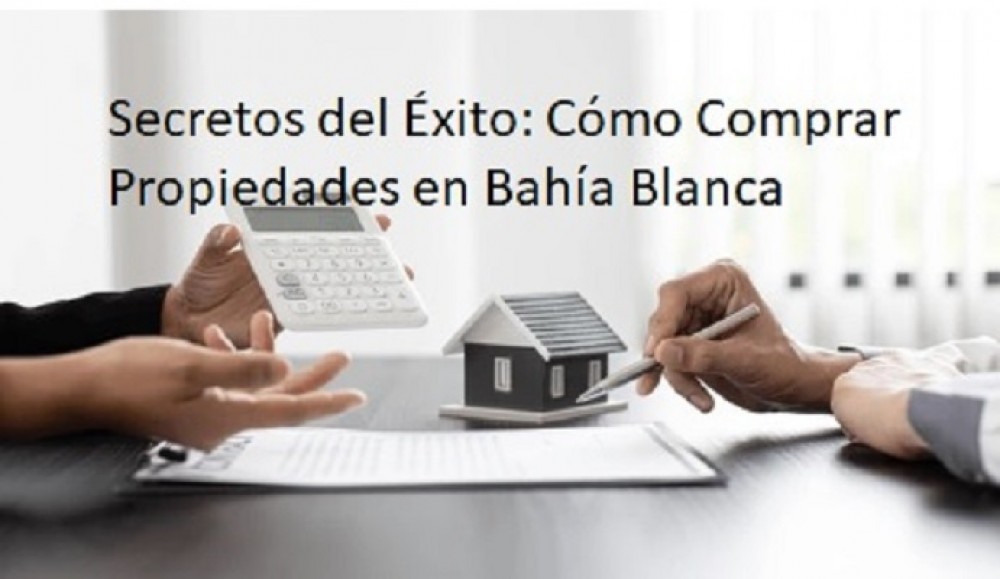  ¿Cómo Comprar Propiedades en Bahía Blanca?