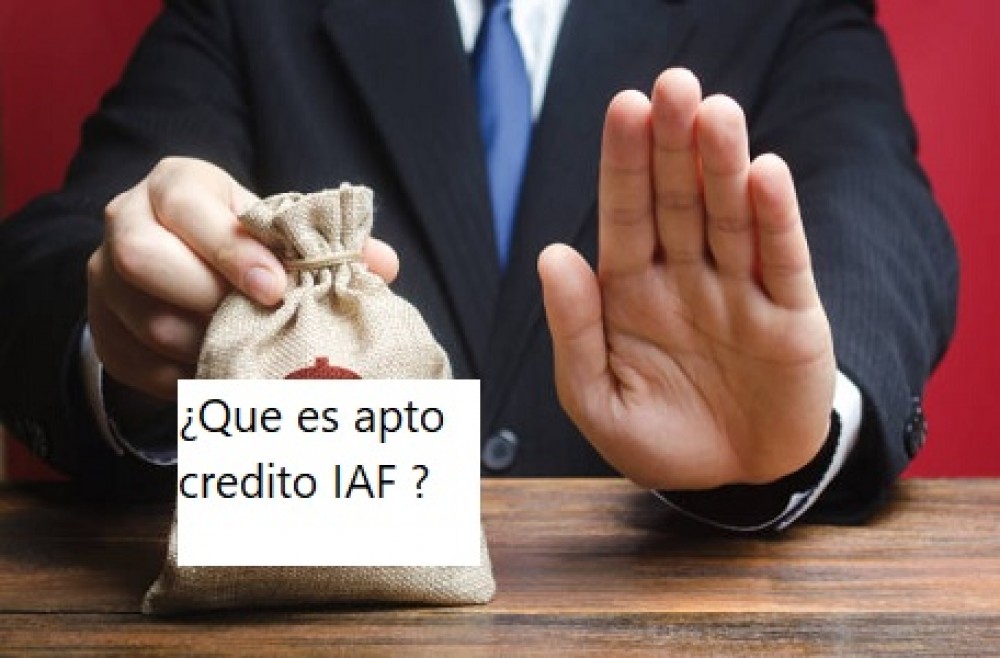 ¿Que es apto credito iaf  ?