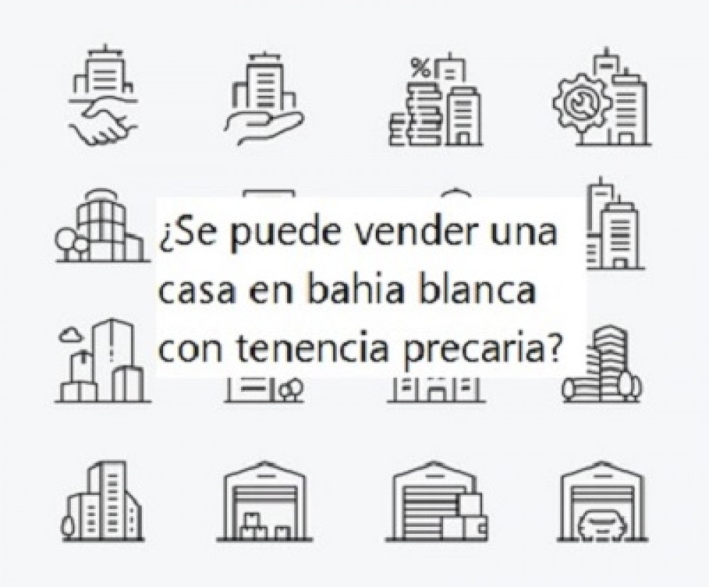 ¿Se puede vender una casa en bahia blanca con tenencia precaria?