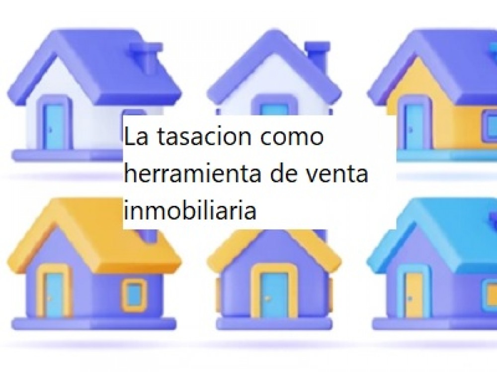 La tasacion como herramienta de venta inmobiliaria