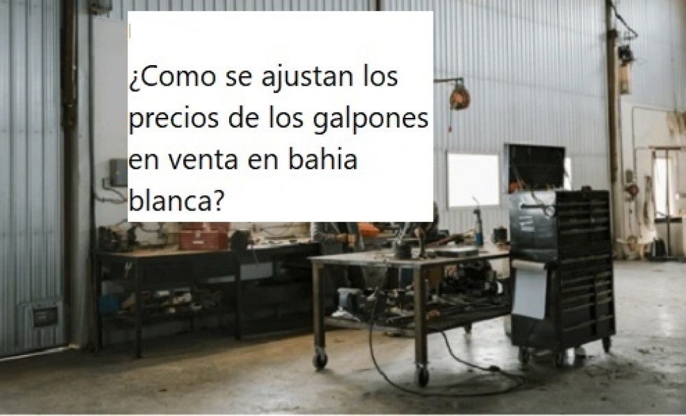 ¿Como se ajustan los precios de los galpones en venta en bahia blanca?