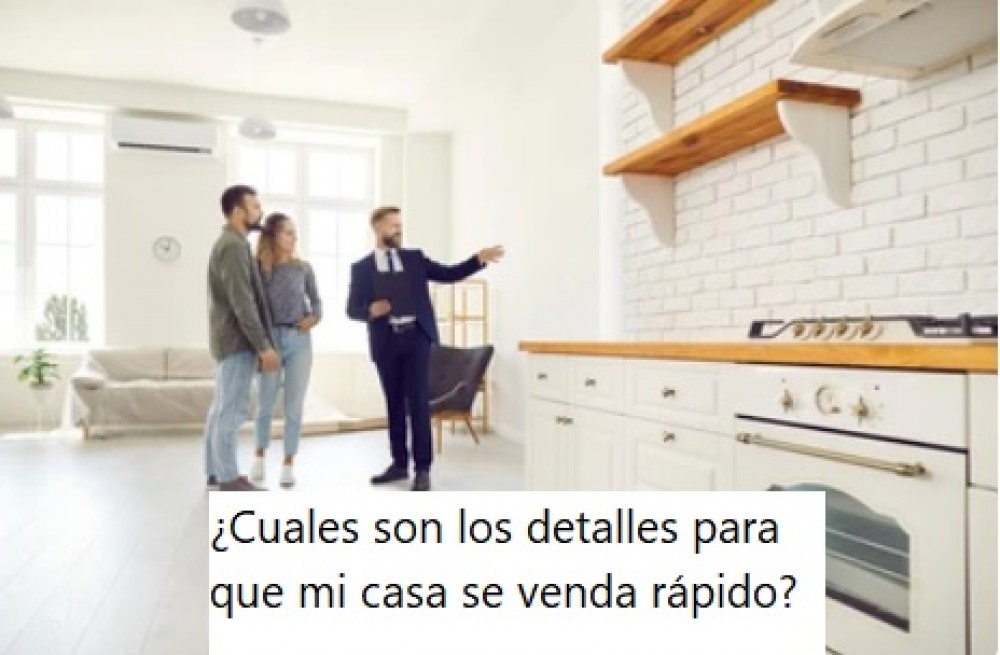 ¿Cuales son los detalles para que mi casa se venda rápido?