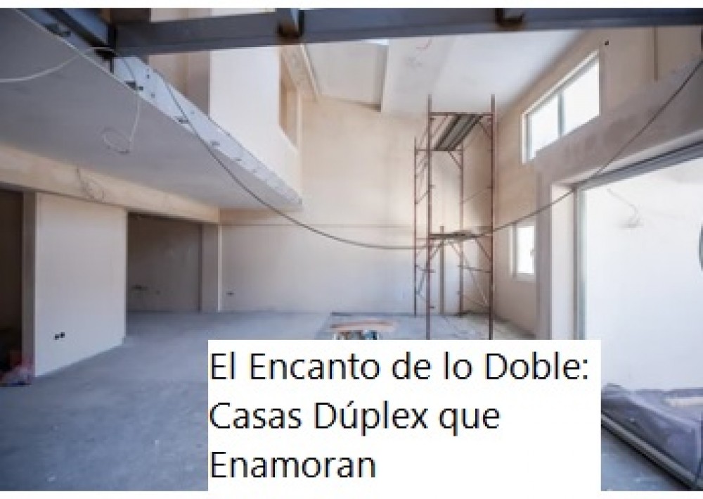 El Encanto de lo Doble: Casas Dúplex que Enamoran