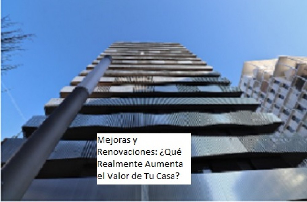 Mejoras y Renovaciones: ¿Qué Realmente Aumenta el Valor de Tu Casa?