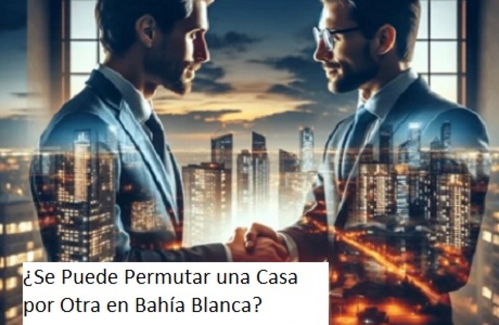 Casas para permutar en bahia blanca . ¿Se Puede Permutar una Casa por Otra en Bahía Blanca?