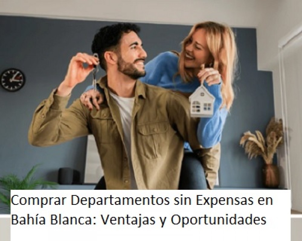 Departamento Bahia Blanca. Comprar Departamentos sin Expensas en Bahía Blanca: Ventajas y Oportunidades