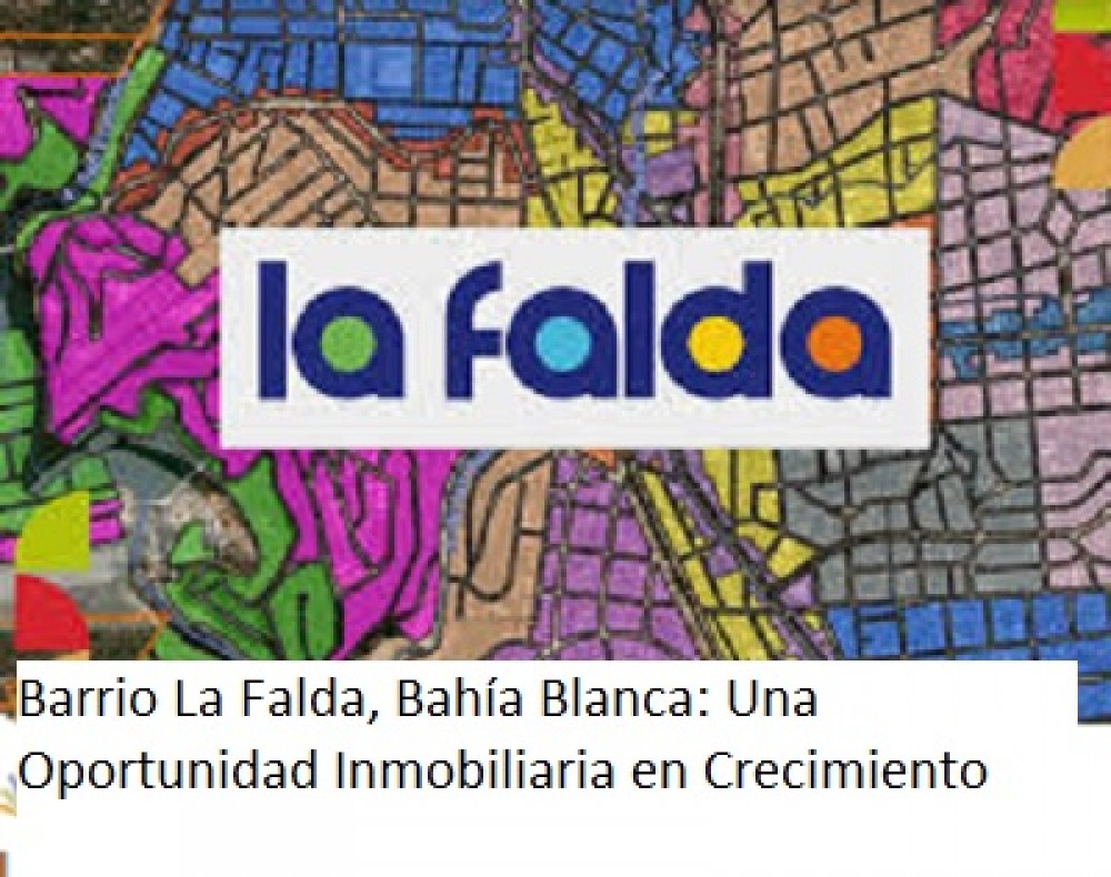 Barrio La Falda, Bahía Blanca: Una Oportunidad Inmobiliaria en Crecimiento