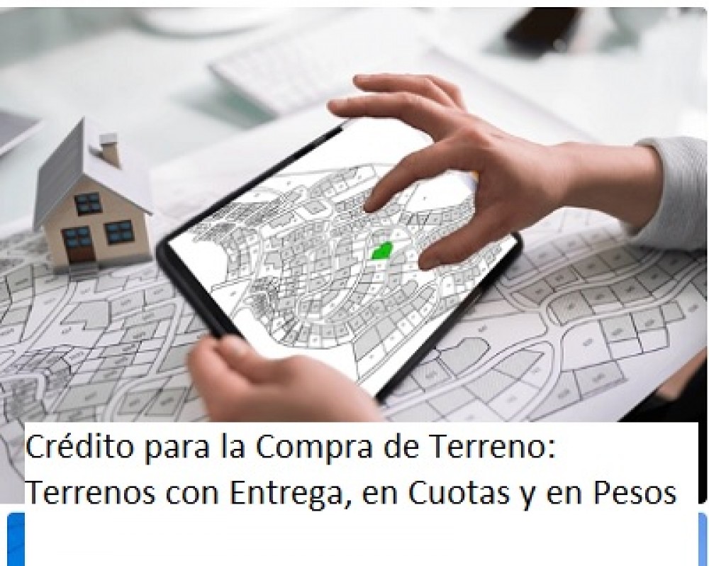  Crédito para la Compra de Terreno: Terrenos con Entrega, en Cuotas y en Pesos en Bahía Blanca