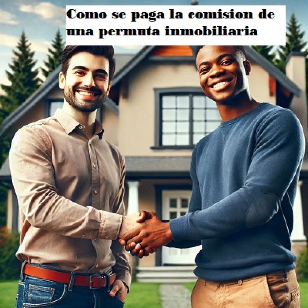 Como se paga la comision de una permuta inmobiliaria 