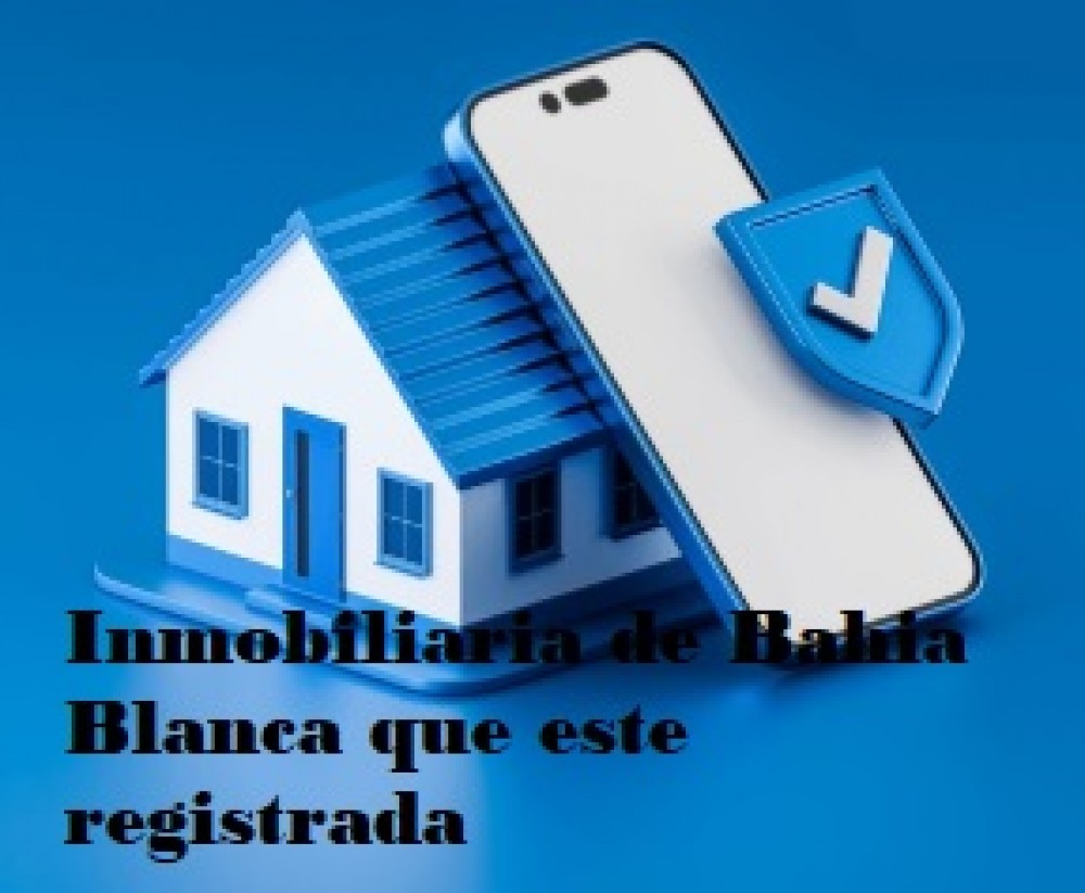 Como buscar una inmobiliaria de Bahia Blanca que este registrada