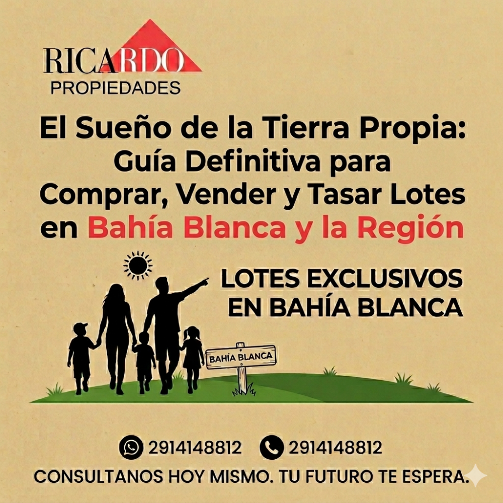 El Sueño de la Tierra Propia: Guía Definitiva para Comprar, Vender y Tasar Lotes en Bahía Blanca y la Región