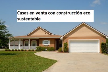 Casas con construcción eco sustentable 