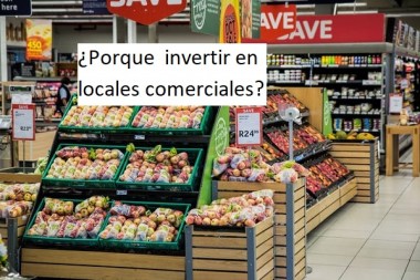 ¿ Porque  invertir en locales comerciales? 